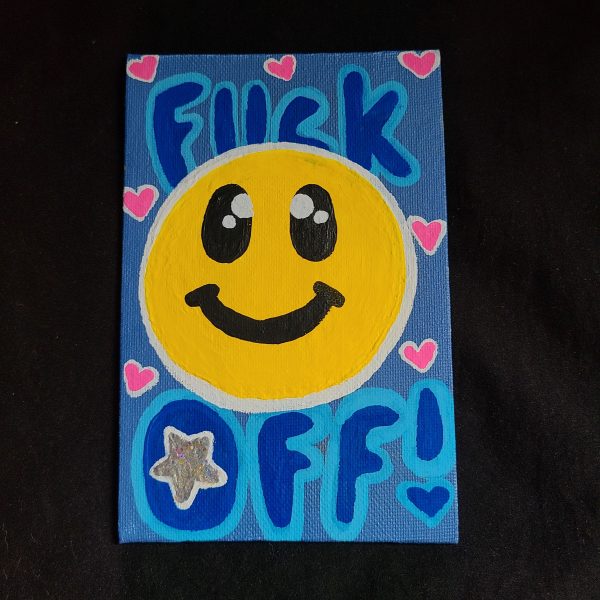 Respectfully, FUCK OFF! 4x6 painting on canvas